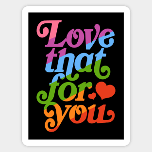 Love that for you - queer pride Sticker